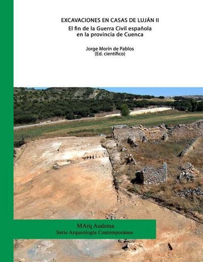 Excavaciones en Casas de Luján II. El fin de la Guerra Civil española en la provincia de Cuenca