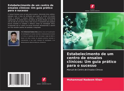 Estabelecimento de um centro de ensaios clínicos: Um guia prático para o sucesso
