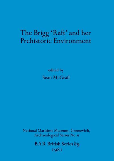 The Brigg ’Raft’ and her Prehistoric Environment