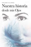Nuestra historia desde mis ojos