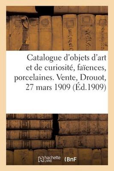 Catalogue d’Objets d’Art Et de Curiosité, Faïences, Porcelaines, Objets Variés, Tableaux