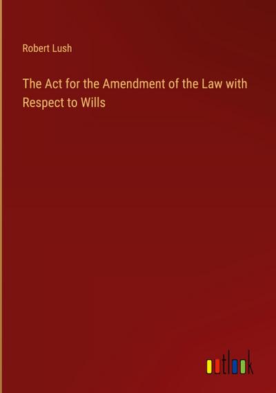 The Act for the Amendment of the Law with Respect to Wills