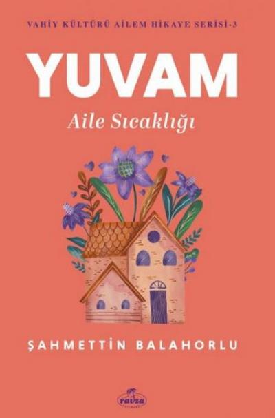 Yuvam Aile Sicakligi - Vahiy Kültürü Ailem Hikaye Serisi - 3