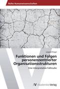 Funktionen und Folgen personenzentrierter Organisa