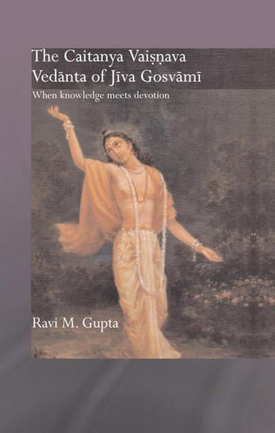 The Chaitanya Vaishnava Vedanta of Jiva Gosvami