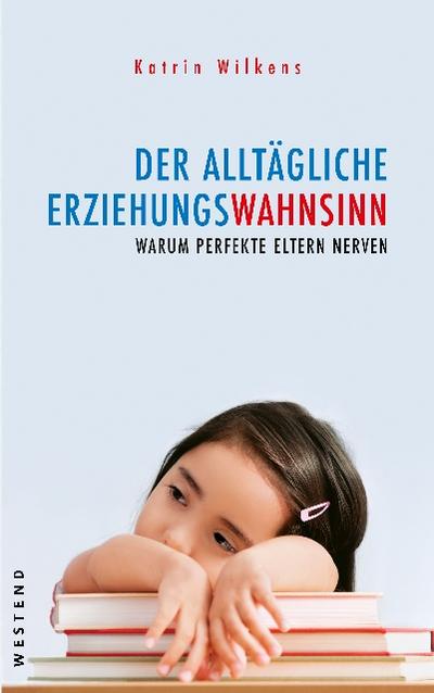 Der alltägliche Erziehungswahnsinn: Warum perfekte Eltern nerven
