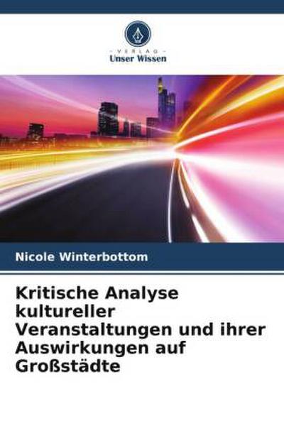 Kritische Analyse kultureller Veranstaltungen und ihrer Auswirkungen auf Großstädte