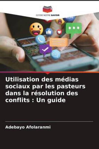 Utilisation des médias sociaux par les pasteurs dans la résolution des conflits : Un guide