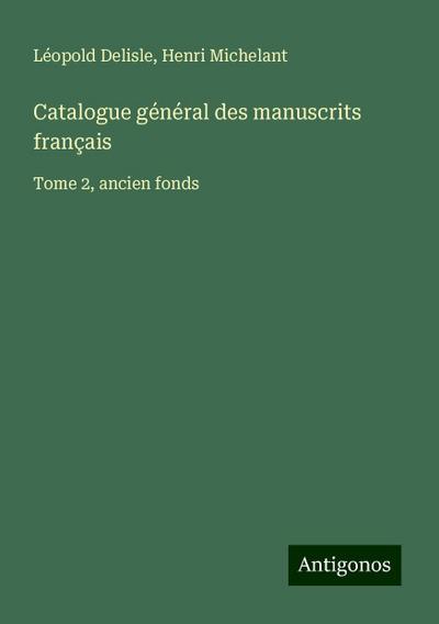 Catalogue général des manuscrits français