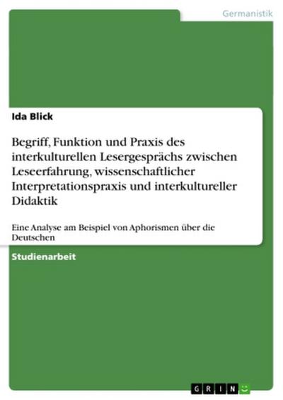 Begriff, Funktion und Praxis des interkulturellen Lesergesprächs zwischen Leseerfahrung, wissenschaftlicher Interpretationspraxis und interkultureller Didaktik