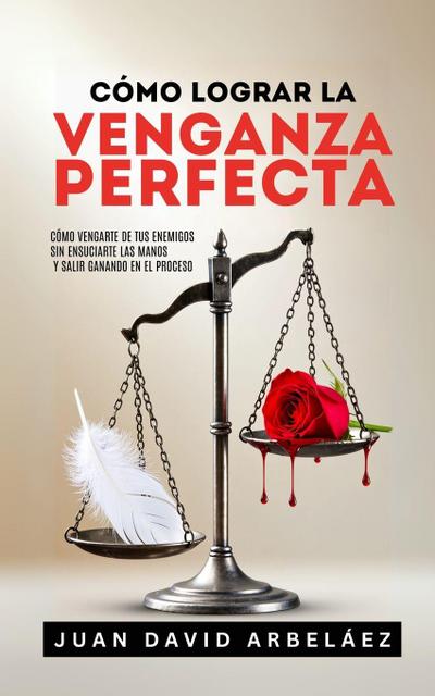 Cómo Lograr La Venganza Perfecta