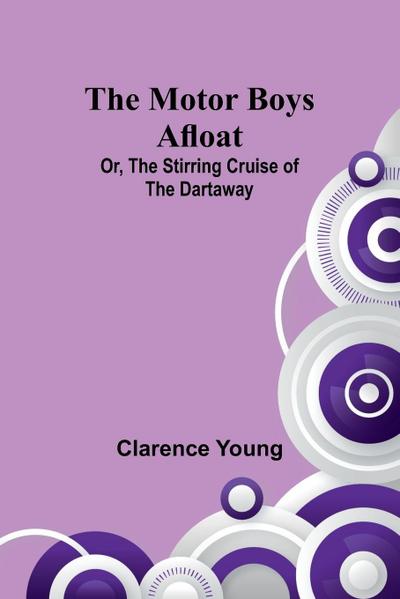 The Motor Boys Afloat; Or, The Stirring Cruise of the Dartaway