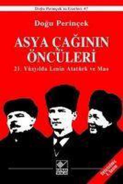 Asya Caginin Öncüleri 21. Yüzyilda Lenin Atatürk ve Mao