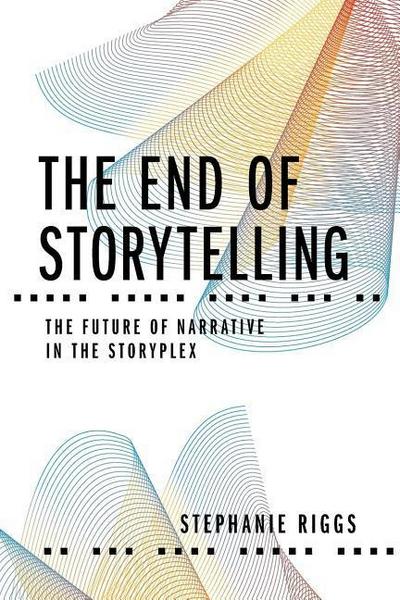 The End of Storytelling