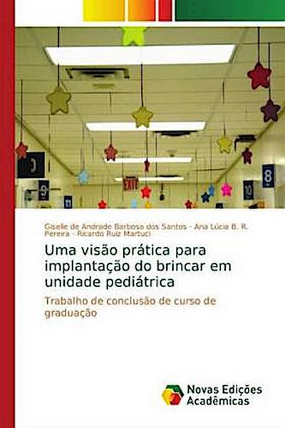 Uma visão prática para implantação do brincar em unidade pediátrica