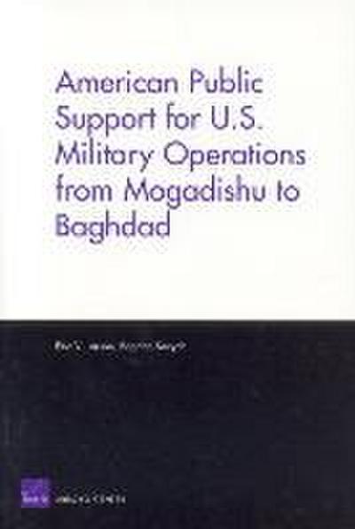 American Public Support for U.S. Military Operations from Mogadishu to Baghdad