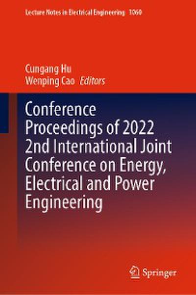 Conference Proceedings of 2022 2nd International Joint Conference on Energy, Electrical and Power Engineering