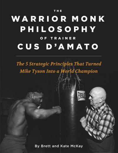 The Warrior Monk Philosophy of Trainer Cus D’Amato