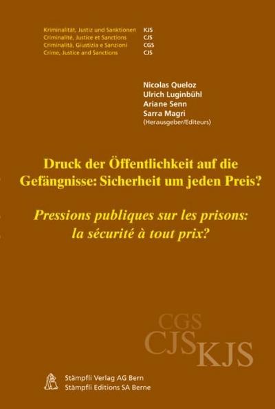 Druck der Öffentlichkeit auf die Gefängnisse: Sicherheit um jeden Preis? / Pressions publiques sur les prisons: la sécurité à tout prix?