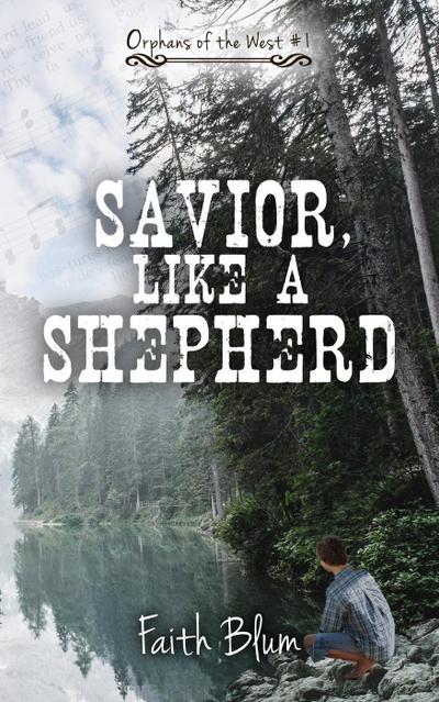 Savior, Like a Shepherd (Orphans of the West)