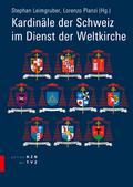 Kardinäle der Schweiz im Dienst der Weltkirche