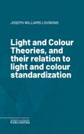 Light and Colour Theories, and their relation to light and colour standardization