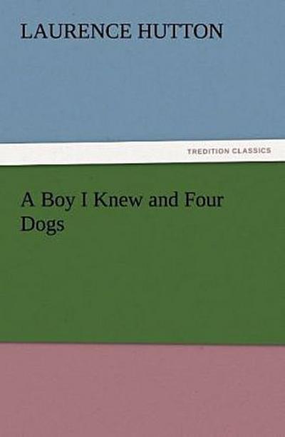 A Boy I Knew and Four Dogs