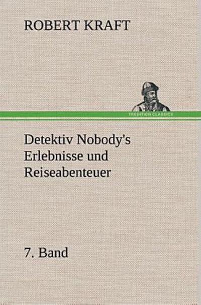 Detektiv Nobody’s Erlebnisse und Reiseabenteuer