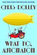 What Ho, Automaton! (Reeves and Worcester Steampunk Mysteries, #1)