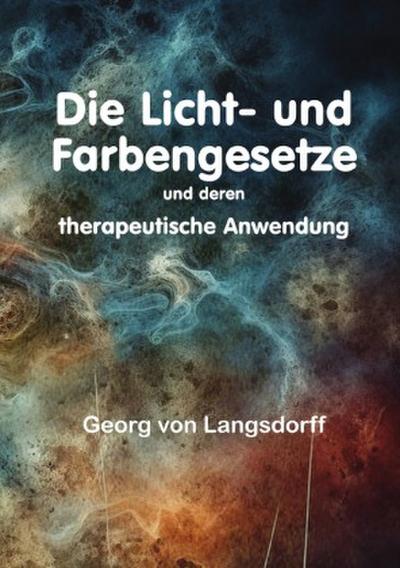 Die Licht- und Farbengesetze und deren therapeutische Anwendung