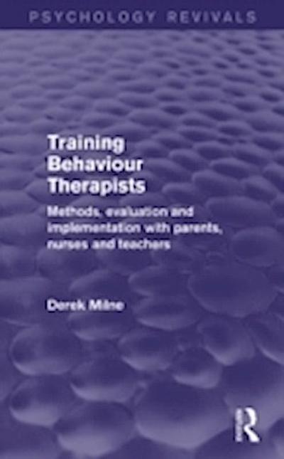 Training Behaviour Therapists (Psychology Revivals)