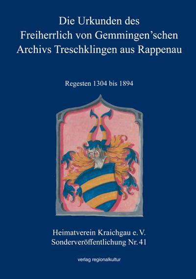 Die Urkunden des Freiherrlich von Gemmingen’schen Archivs Treschklingen aus Rappenau