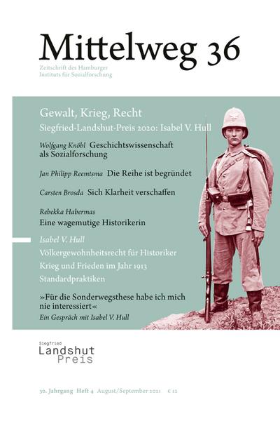 Gewalt, Krieg, Recht. Siegfried-Landshut- Preis 2020: Isabel V. Hull: Mittelweg 36, Heft 4 August/September 2021
