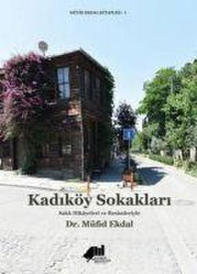 Kadiköy Sokaklari - Sakli Hikayeleri ve Resimleriyle