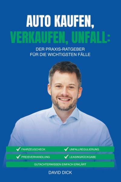 AUTO KAUFEN, VERKAUFEN, UNFALL: DER PRAXIS-RATGEBER FÜR DIE WICHTIGSTEN FÄLLE