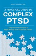 A Practical Guide to Complex Ptsd