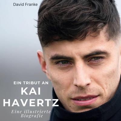 Ein Tribut an <br> Kai Havertz