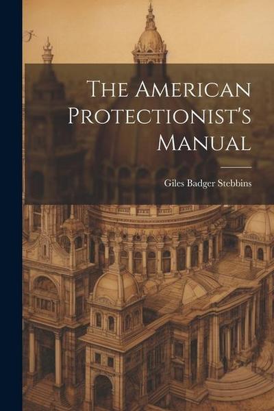 The American Protectionist’s Manual