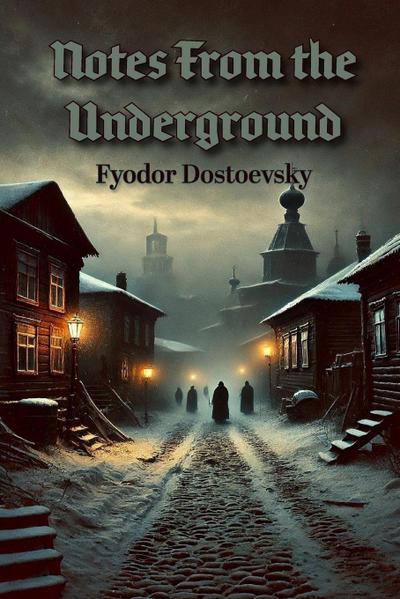 Dostoevsky, F: Notes from the Underground