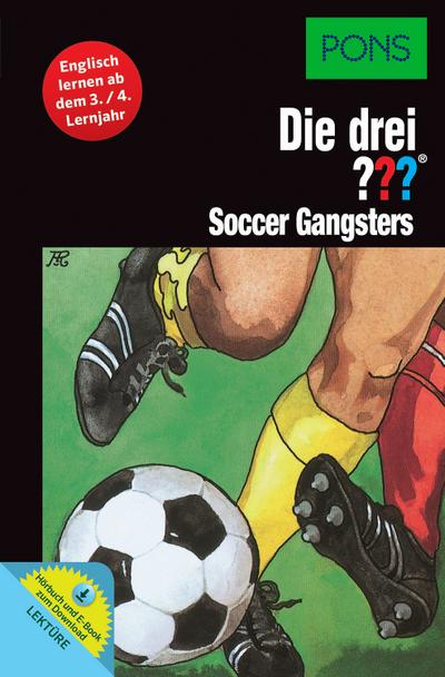 PONS Lektüre Die drei ??? - Soccer Gangsters: Englisch lernen ab dem 3./4. Lernjahr. Mit MP3-Hörbuch und E-Book!