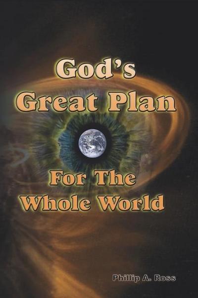 God’s Great Plan For The Whole World: The Biblical Story of Creation and Redemption
