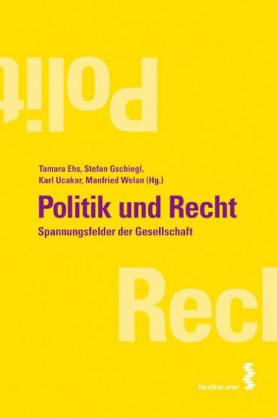 Politik und Recht. Spannungsfelder der Gesellschaft