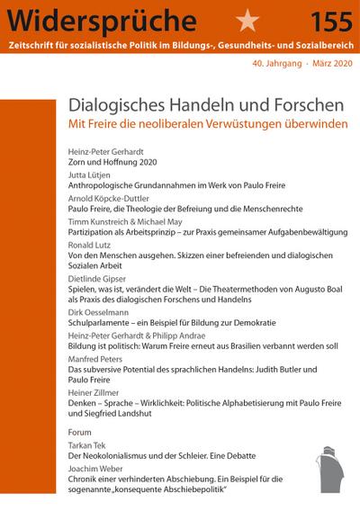 Dialogisches Handeln und Forschen: Mit Freire die neoliberalen Verwüstungen überwinden (Widersprüche. Zeitschrift für sozialistische Politik im Bildungs-, Gesundheits- und Sozialbereich)