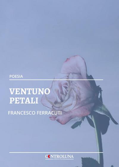 Ferracuti, F: Ventuno petali