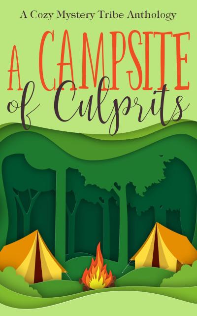 A Campsite of Culprits (A Cozy Mystery Tribe Anthology, #3)