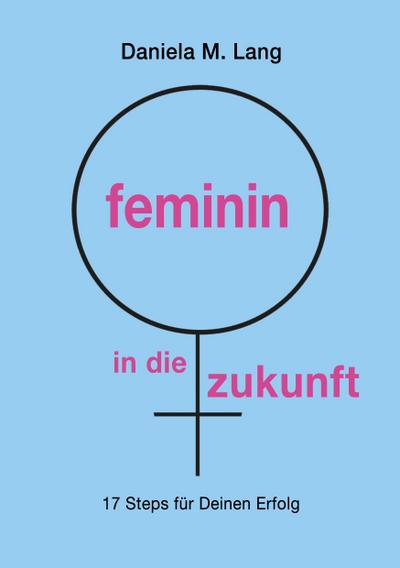 feminin in die zukunft