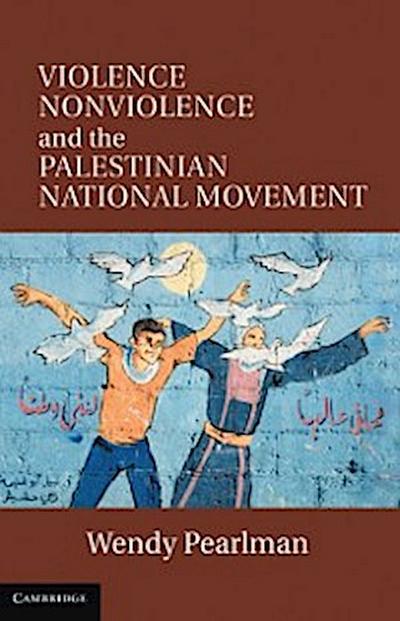 Violence, Nonviolence, and the Palestinian National Movement