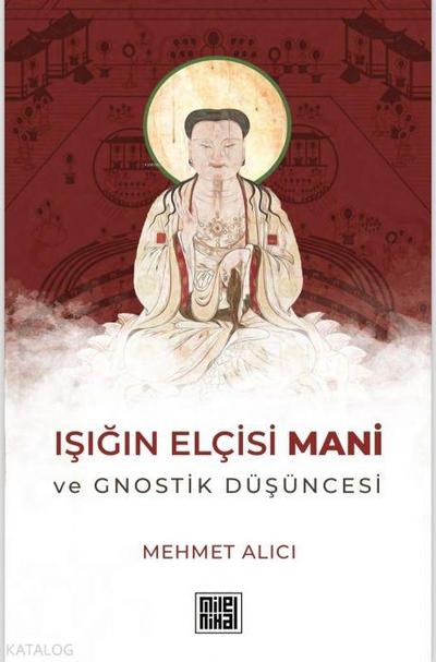 Isigin Elcisi Mani ve Gnostik Düsüncesi