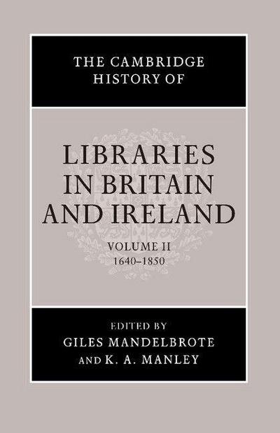 The Cambridge History of Libraries in Britain and Ireland