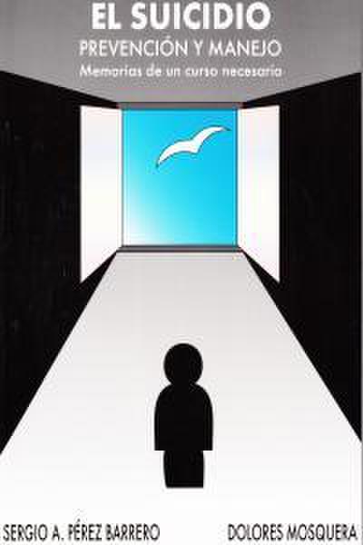El suicidio : prevención y manejo : memorias de un curso necesario